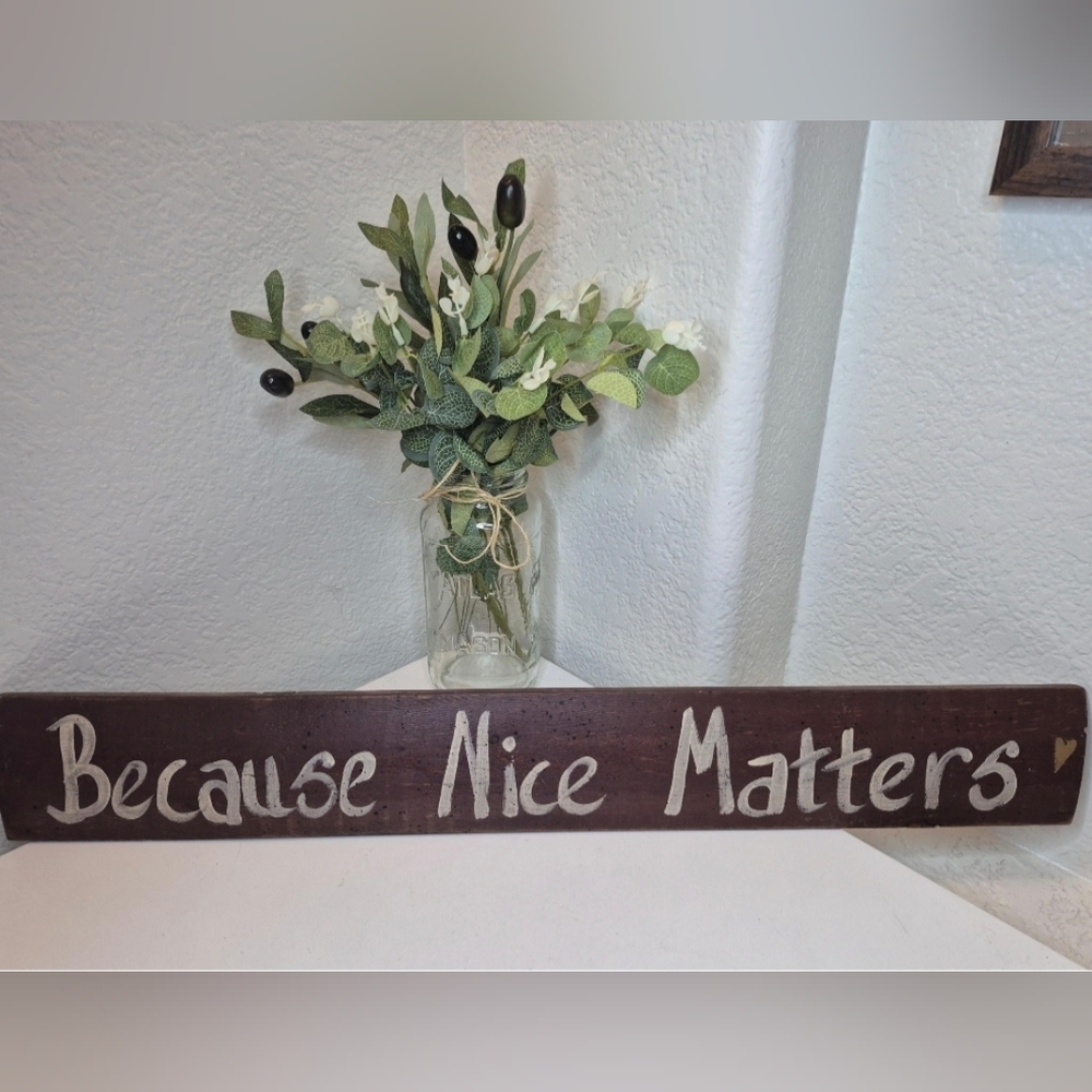 Brown Wooden Sign - "Because Nice Matters"